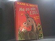 Na so ein Esel / Hans G. Bentz - Hans G. Bentz